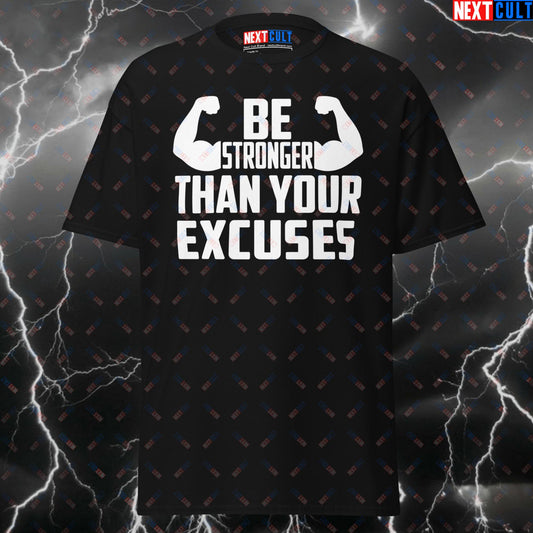 Be Stronger Than Your Excuses Gym T-Shirt - Funny Motivational Pump Cover Tee for Calisthenics & Powerlifting Gains T-shirts Bodybuilding Calisthenics Fitness Gym Pump Cover Workout Next Cult Brand