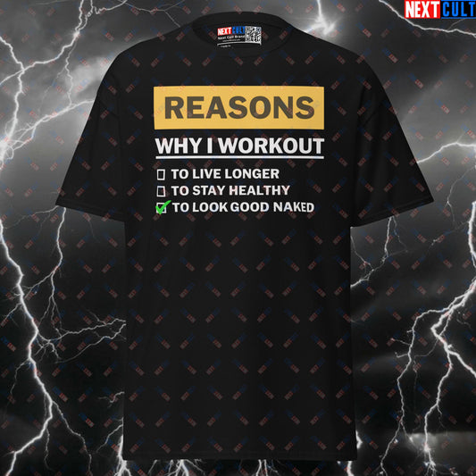 Funny Gym Shirt: The Reason I Workout Is To Look Good Naked Tee - Men's Fitness Pump Cover Top T-shirts Bodybuilding Fitness Gym Pump Cover Workout Next Cult Brand