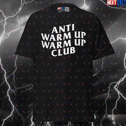 Anti Warm Up Warm Up Club Funny Gym Meme Shirt - Essential Gymbro Pump Cover Tee T-shirts Fitness Functional Fitness Gym Pump Cover Workout Next Cult Brand