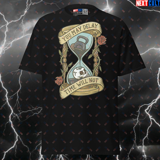 Funny Gym Meme T-Shirt - You May Delay Time Will Not Workout Tee | Next Cult Brand Pump Cover Top T-shirts Bodybuilding Fitness Functional Fitness Gym Powerlifting Pump Cover Workout Next Cult Brand