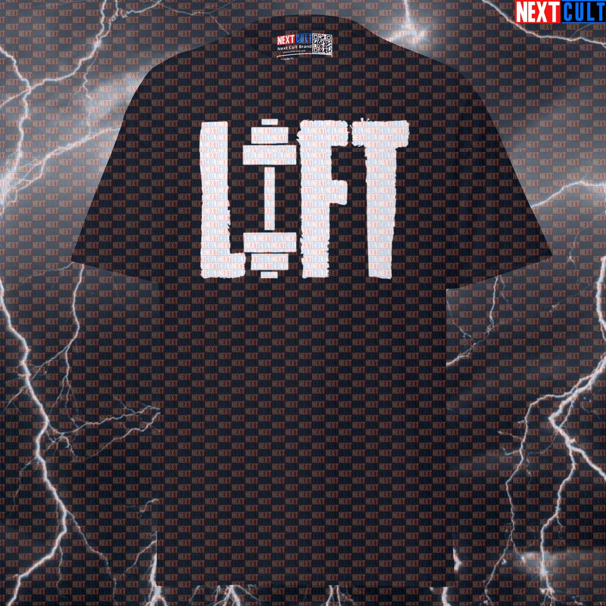 LIFT Funny Gym Shirt Meme Tee - Ultimate Pump Cover for Lifters & Gymbros Seeking Gains T-shirts Bodybuilding Fitness Gym Powerlifting Pump Cover Workout Next Cult Brand