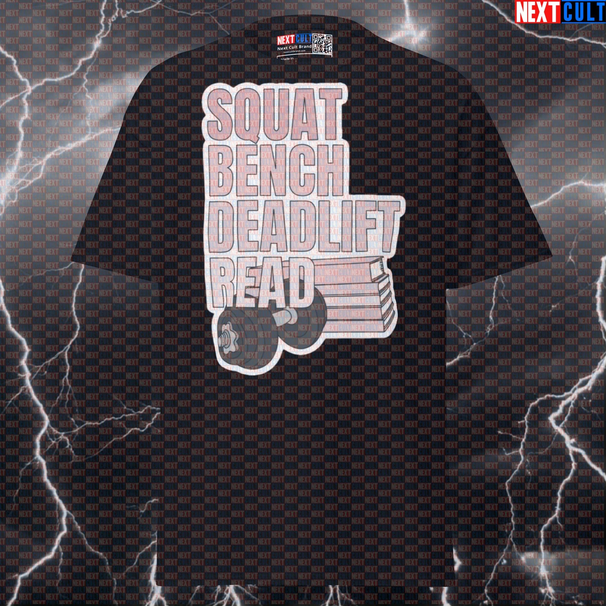 Squat Bench Deadlift Read Funny Gym Shirt | Literary Lifters Graphic Tee | Bookworm Pump Cover Top T-shirts Bodybuilding Books Fitness Gym Powerlifting Pump Cover Workout Next Cult Brand