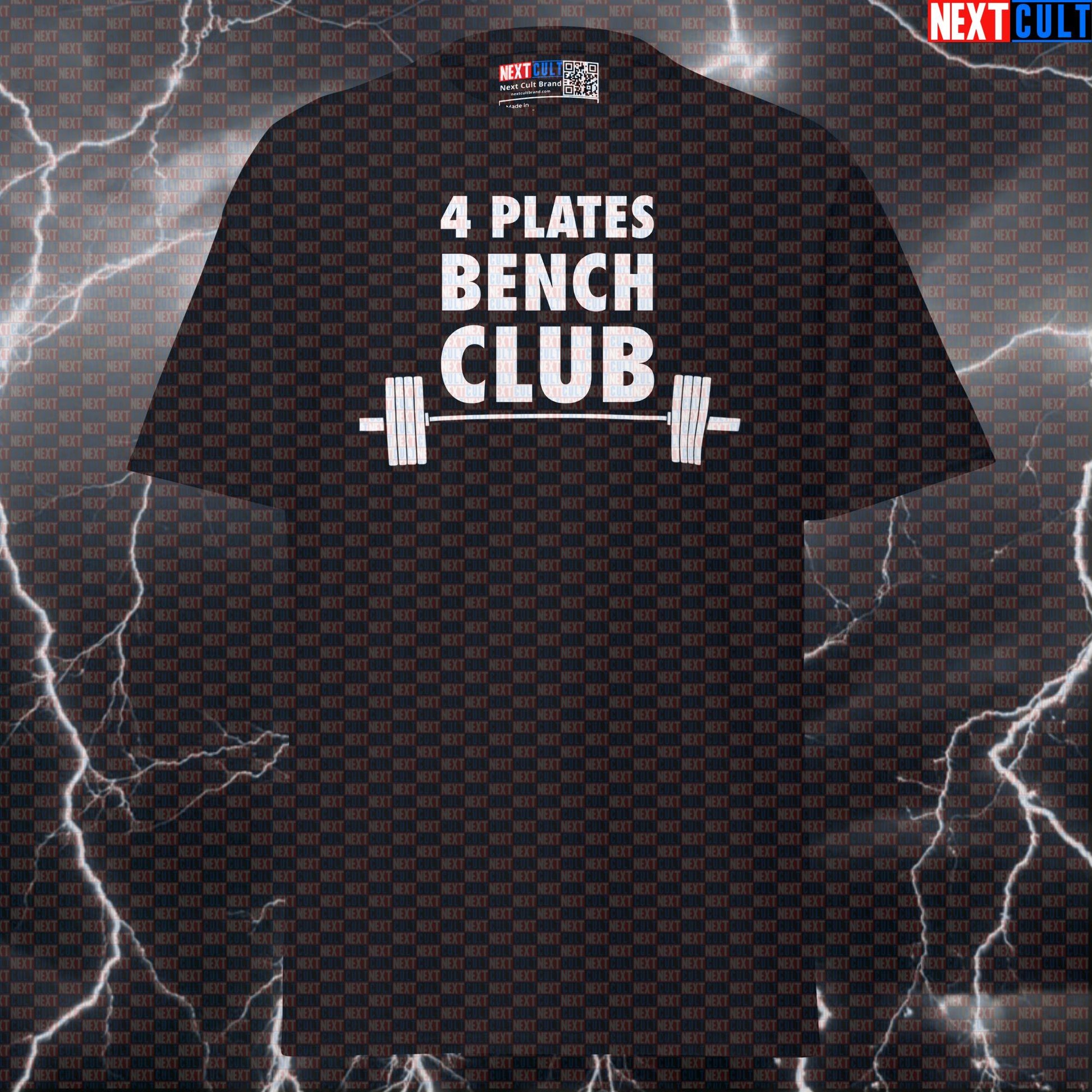 4 Plates Bench Club Funny Gym T-Shirt | Chest Day Powerlifting Meme Tee & Graphic Pump Cover Top T-shirts Fitness Gym Powerlifting Pump Cover Workout Next Cult Brand