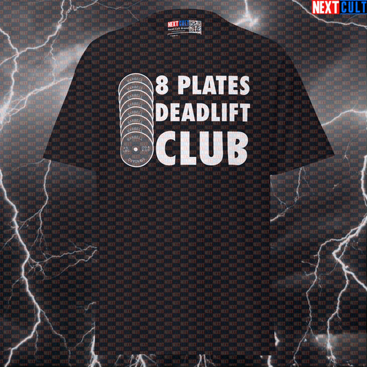 8 Plates Deadlift Club Funny Gym T-Shirt | Motivational Powerlifting Meme Tee & Pump Cover Top T-shirts Fitness Gym Leg Day Powerlifting Pump Cover Workout Next Cult Brand