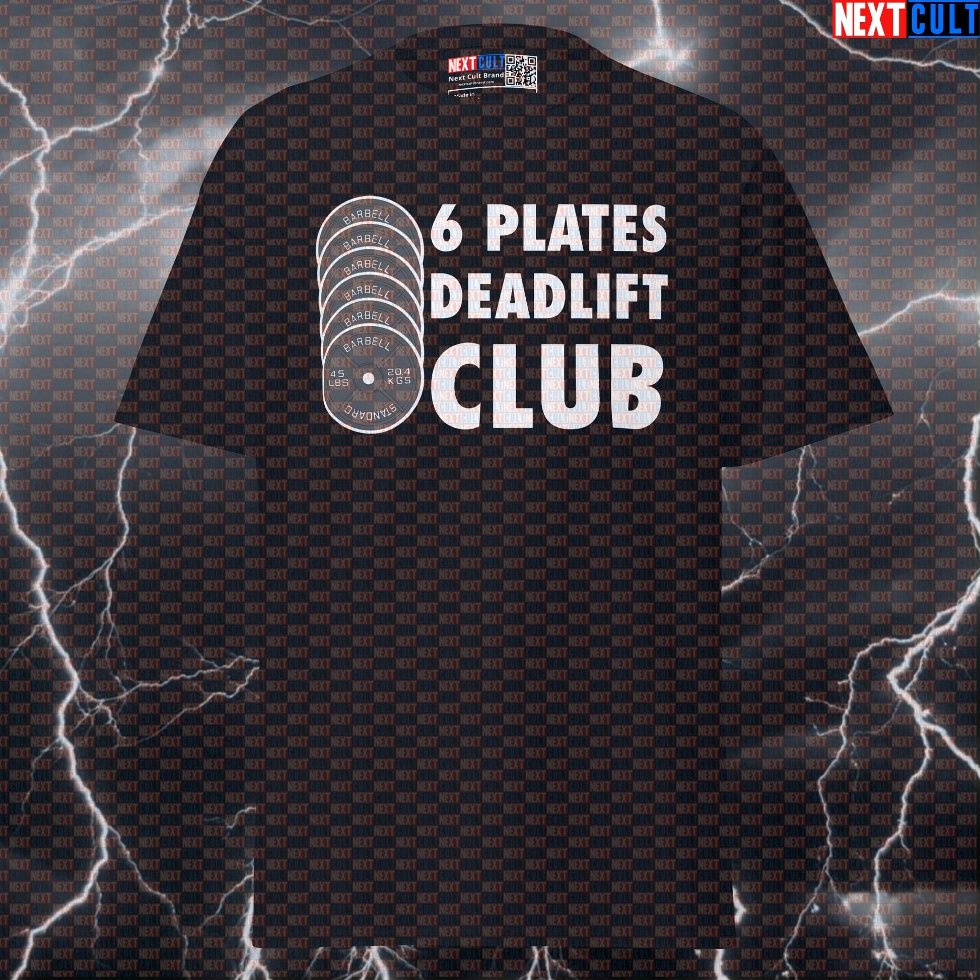 Six Plates Deadlift Club Funny Gym T-Shirt | Motivational Powerlifting Pump Cover Tee T-shirts Fitness Gym Leg Day Powerlifting Pump Cover Workout Next Cult Brand