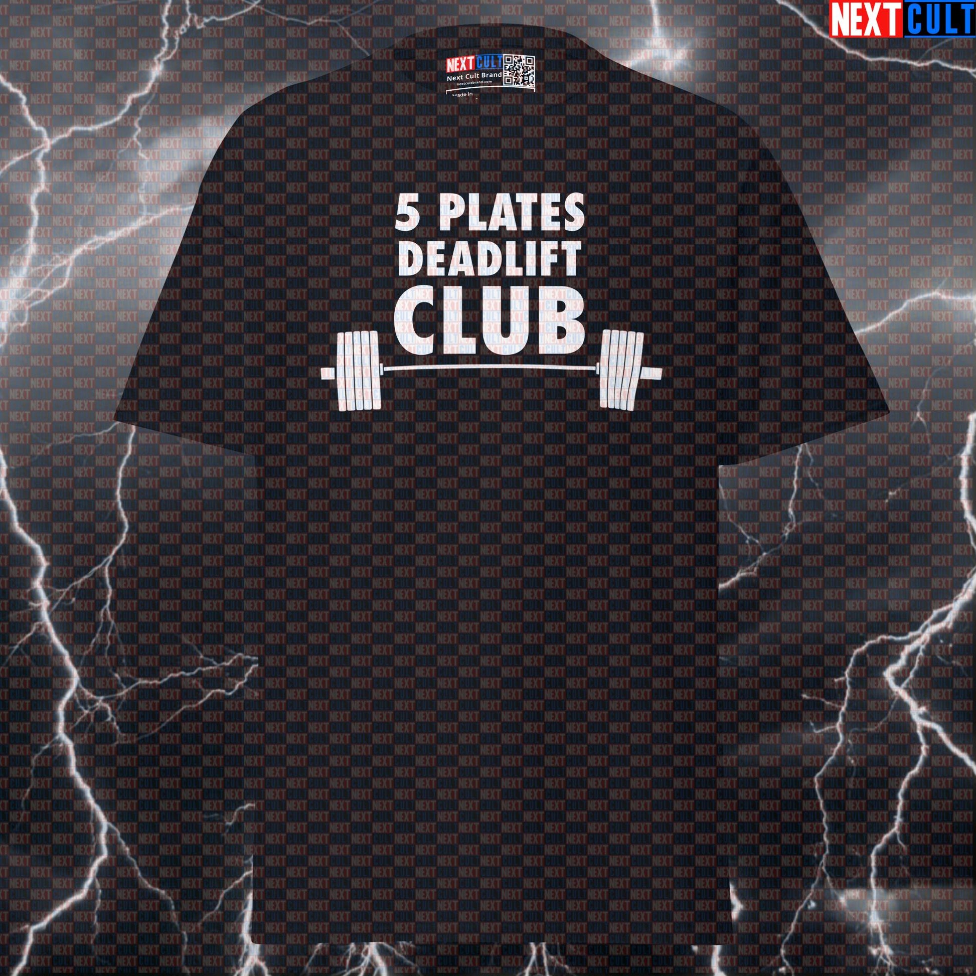 5 Plates Deadlift Club Graphic Tee: Funny Gym Meme Shirt for Powerlifting & Leg Day Gains T-shirts Fitness Gym Leg Day Powerlifting Pump Cover Workout Next Cult Brand