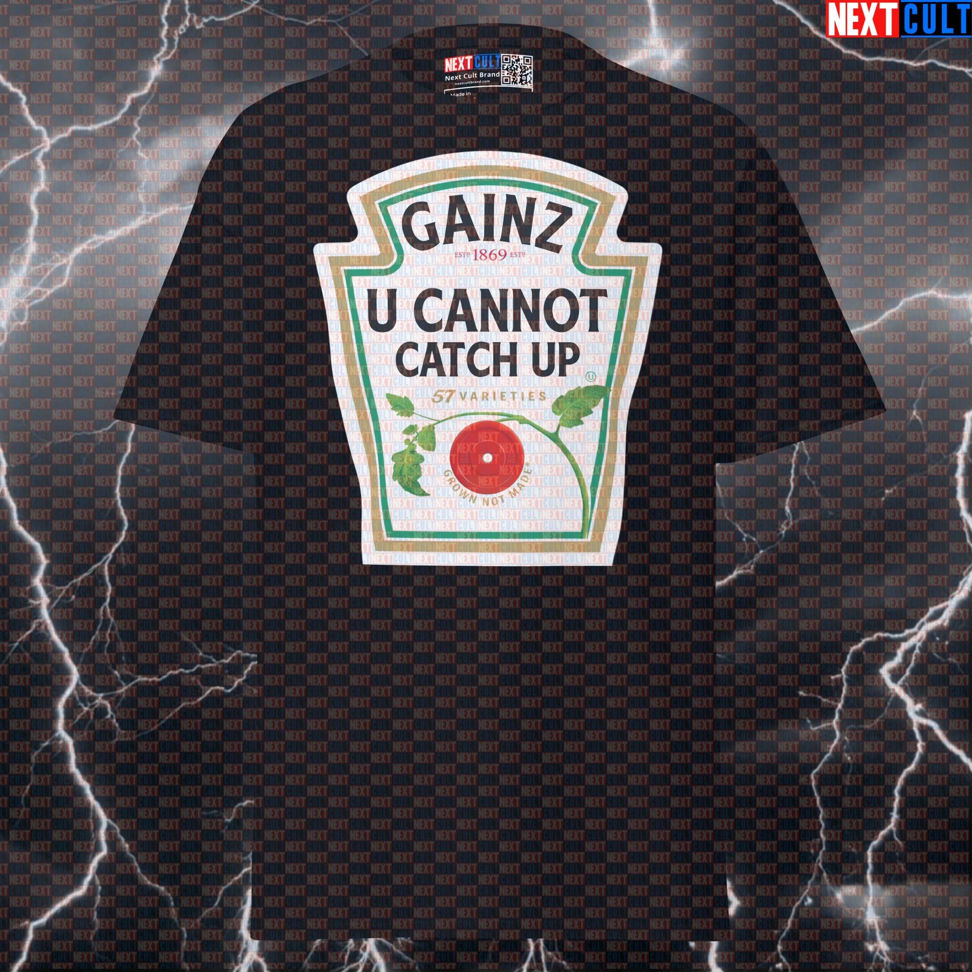 Gainz Ketchup Funny Gym Meme Tee | U Cannot Catch Up Pump Cover Graphic T-Shirt T-shirts Bodybuilding Fast Food Fitness Gym Powerlifting Pump Cover Workout Next Cult Brand