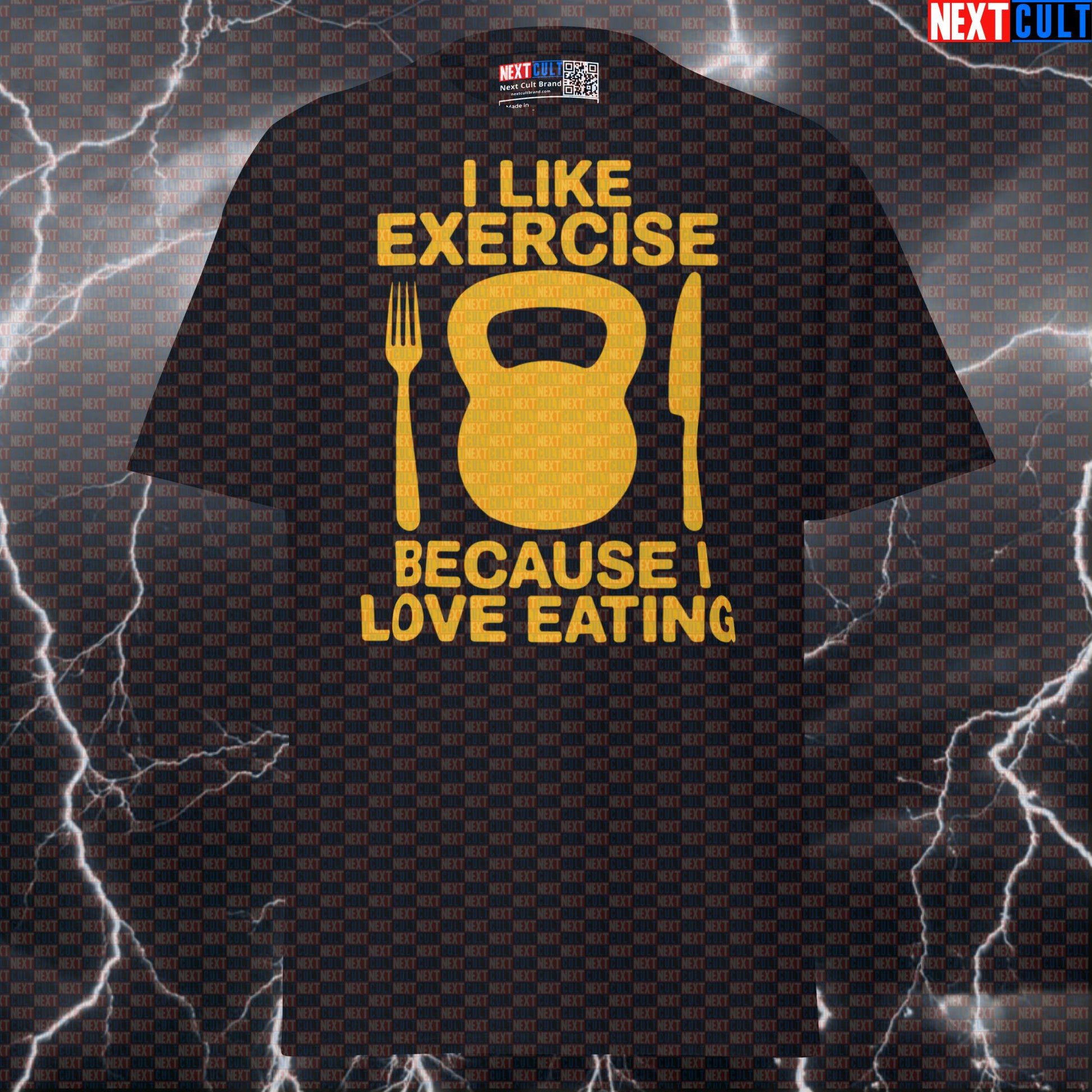 I Like Exercise Because I Love Eating Funny Foodie Gym Meme T-Shirt Pump Cover Next Cult Brand