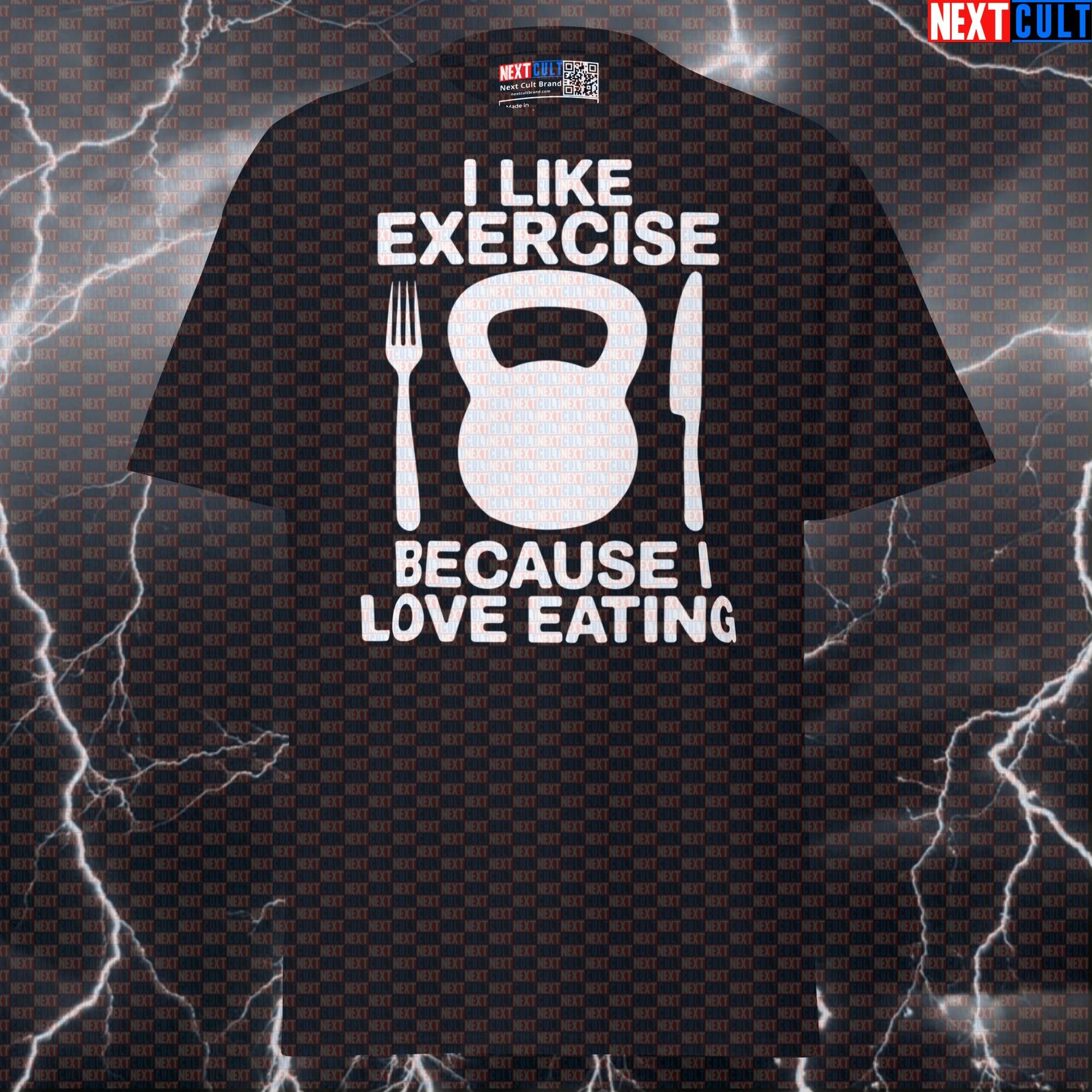 I Like Exercise Because I Love Eating Funny Gym Meme Shirt Foodie Pump Cover Tee Next Cult Brand