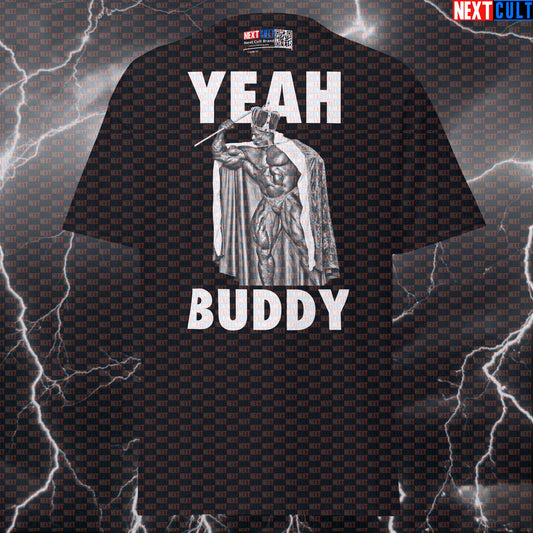 Yeah Buddy Funny Gym T-Shirt | Ronnie Coleman Meme Tee | Bodybuilding Pump Cover Top Next Cult Brand