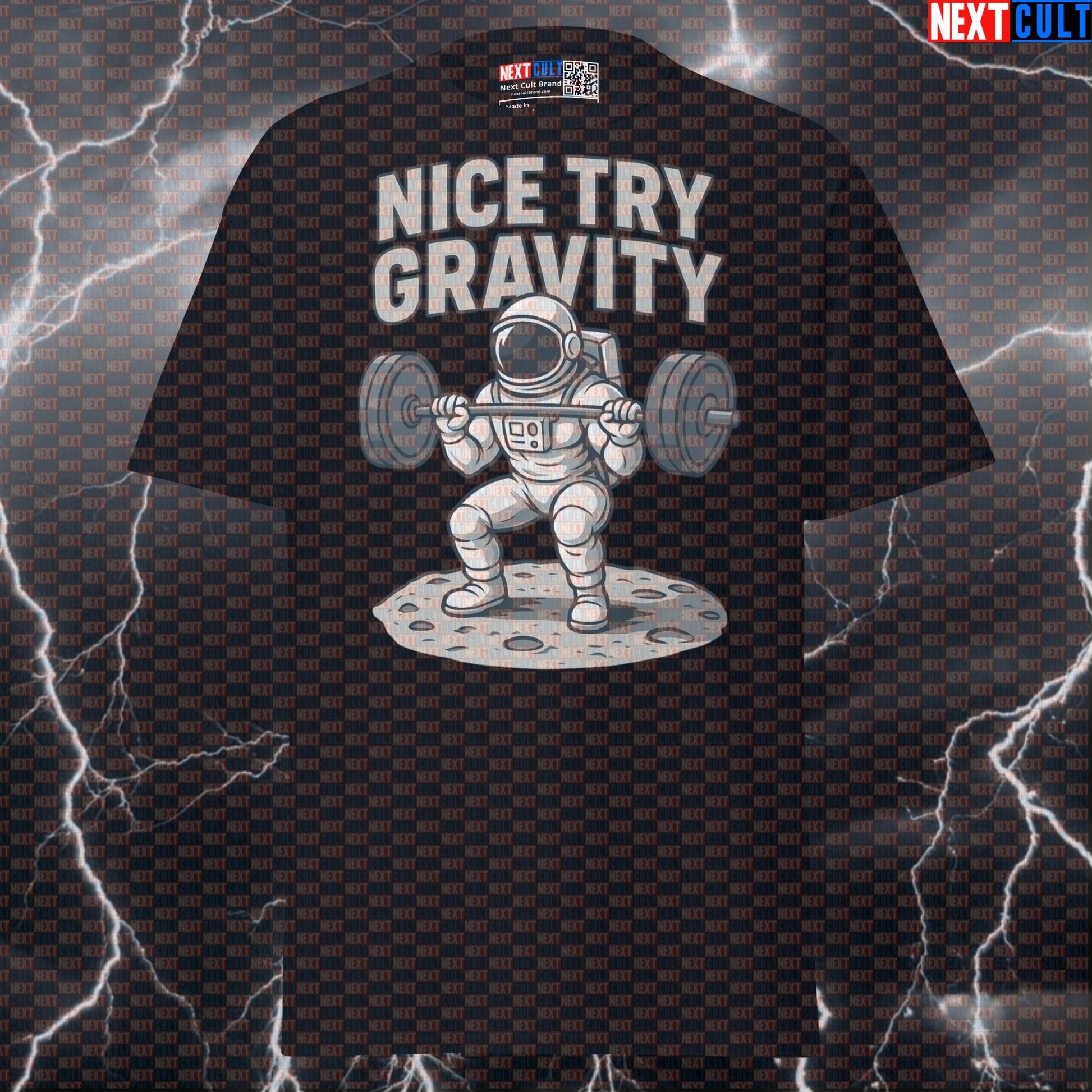 Nice Try Gravity Astronaut Gym T-Shirt | Funny Space Workout Tee & Pump Cover Bodybuilding Fitness Gym Leg Day Powerlifting Pump Cover Workout Next Cult Brand