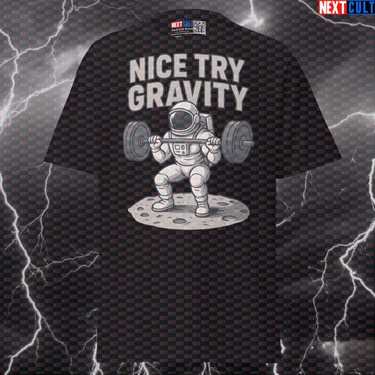 Nice Try Gravity Astronaut Gym T-Shirt | Funny Space Workout Tee & Pump Cover Bodybuilding Fitness Gym Leg Day Powerlifting Pump Cover Workout Next Cult Brand