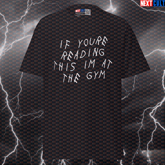 If You're Reading This I'm At The Gym T-Shirt | Drake Meme Pump Cover Gym Tee T-shirts Bodybuilding Drake Fitness Gym Hip Hop Powerlifting Pump Cover Workout Next Cult Brand