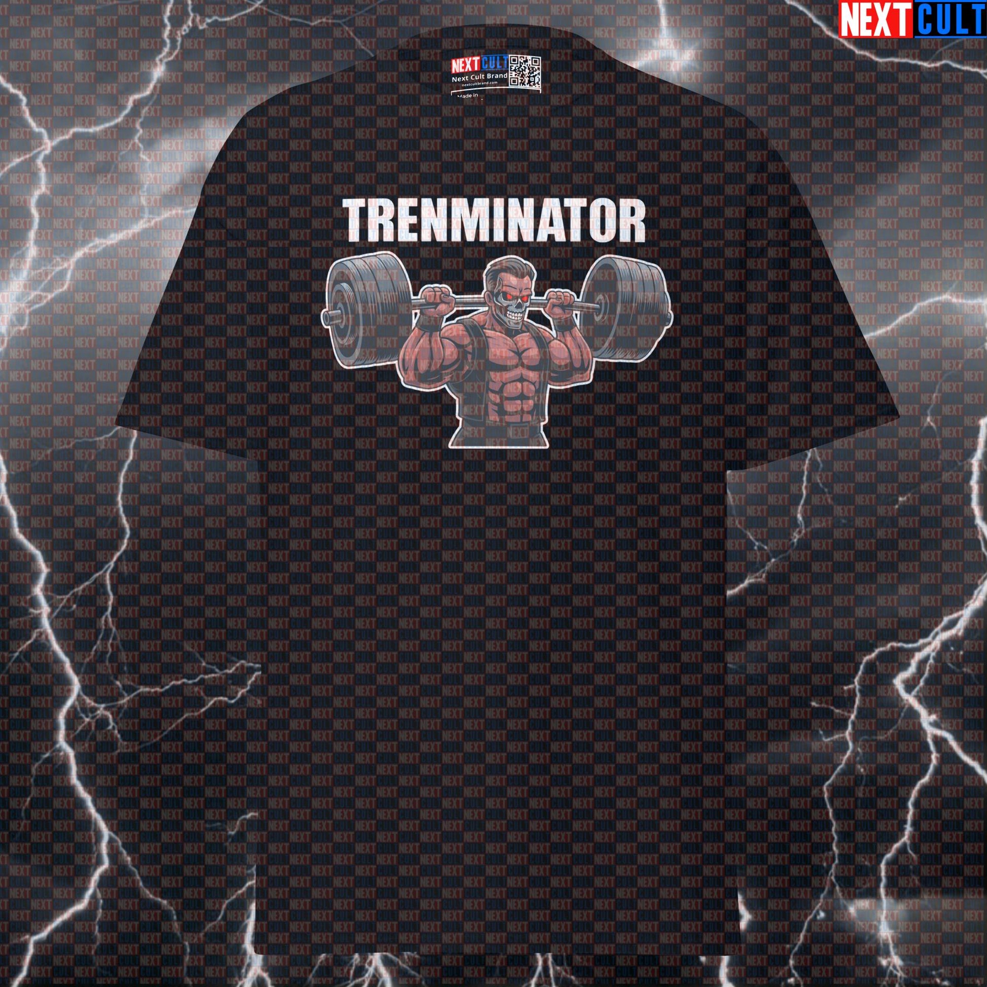 Trenminator Funny Gym T-Shirt | Not Natty Bodybuilding Meme Tee | Arnold Schwarzenegger Pump Cover Bodybuilding Films Fitness Gym Powerlifting Pump Cover Steroids Workout Next Cult Brand