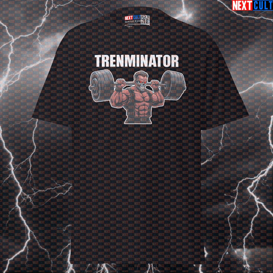 Trenminator Funny Gym T-Shirt | Not Natty Bodybuilding Meme Tee | Arnold Schwarzenegger Pump Cover Bodybuilding Films Fitness Gym Powerlifting Pump Cover Steroids Workout Next Cult Brand