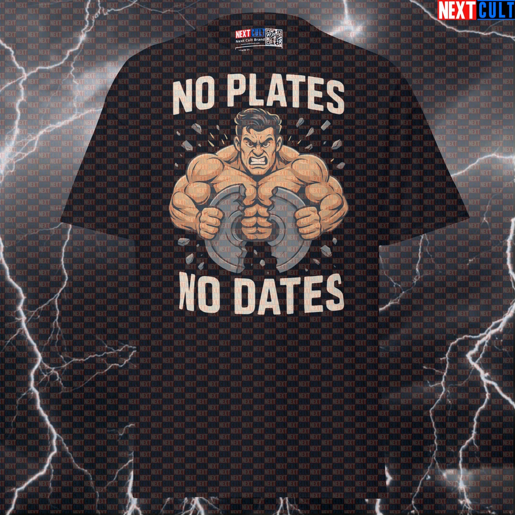 No Plates No Dates Funny Gym T-Shirt | Weightlifting Meme Tee For PRs & Gains Bodybuilding Fitness Gym Powerlifting Pump Cover Workout Next Cult Brand
