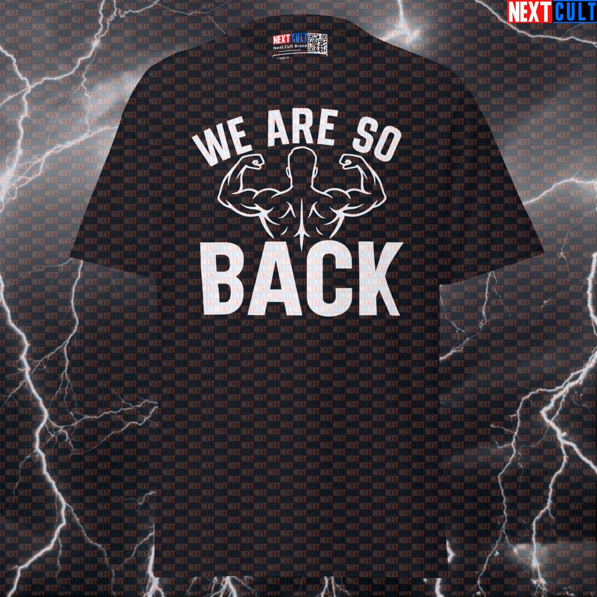 We Are So Back Funny Gym Shirt | Bodybuilding Back Workout Tee | Graphic Gym Pump Cover Bodybuilding Fitness Gym Pump Cover Workout Next Cult Brand