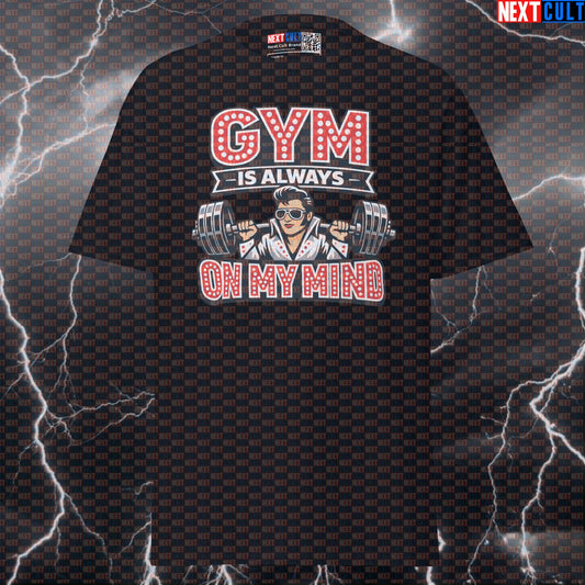 Gym Is Always On My Mind Funny Gym T-Shirt | Elvis Presley Rock N' Roll Workout Tee T-shirts Bodybuilding Elvis Presley Fitness Gym Pump Cover Rock Music Workout Next Cult Brand