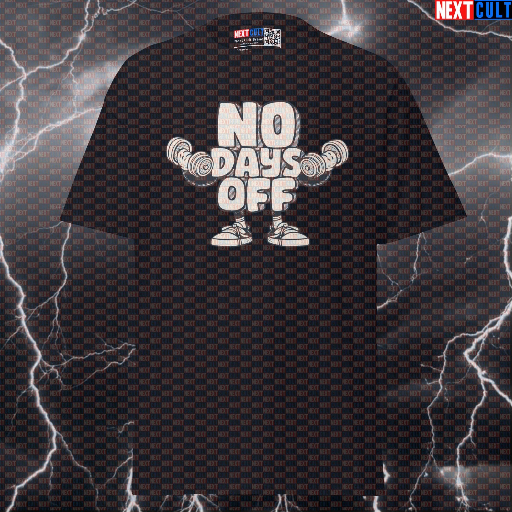 No Days Off Funny Gym T-Shirt Motivation Workout Tee for Lifting, Bodybuilding, Powerlifting and Daily Fitness Grind Bodybuilding Fitness Gym Powerlifting Pump Cover Workout Next Cult Brand