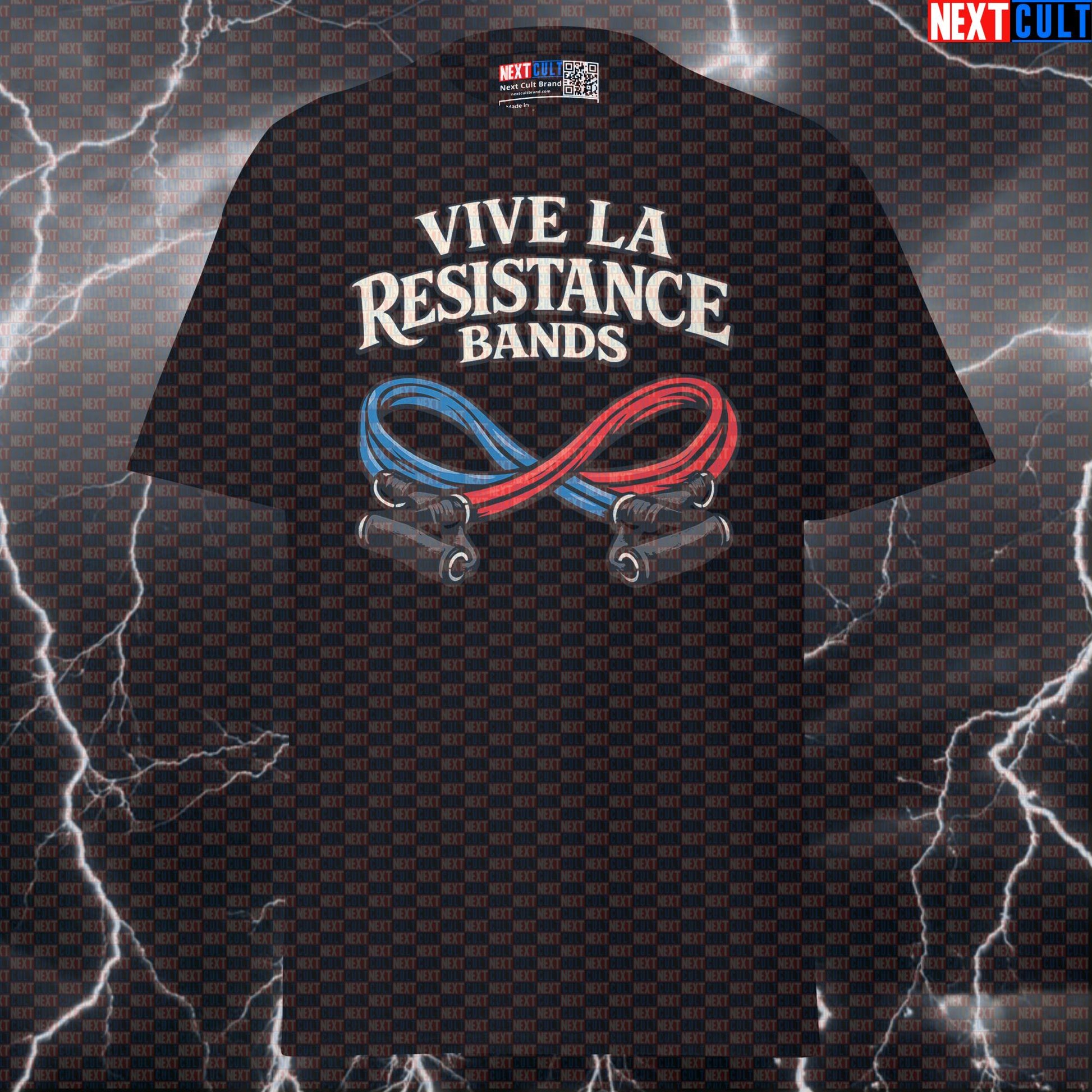 Vive La Resistance Bands Funny Gym T-Shirt – Resistance Bands Warmup Mobility Rehab Workout Fitness Revolution Tee Fitness Functional Fitness Gym Pump Cover Workout Next Cult Brand