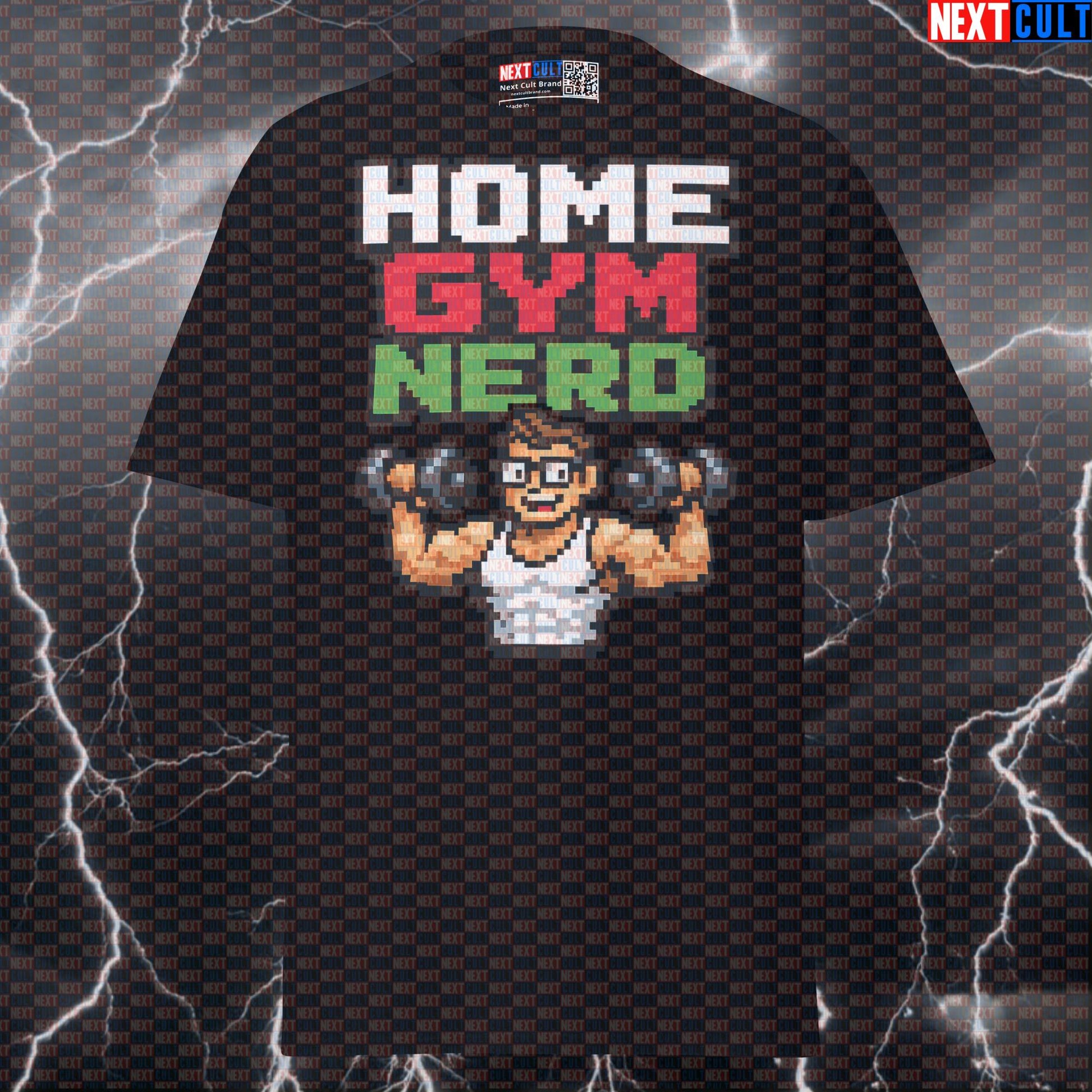 Home Gym Nerd Funny Gym T-Shirt Garage Gym Basement Gym Meme Graphic Tee Workout Shirt Bodybuilding Powerlifting T-shirts Next Cult Brand