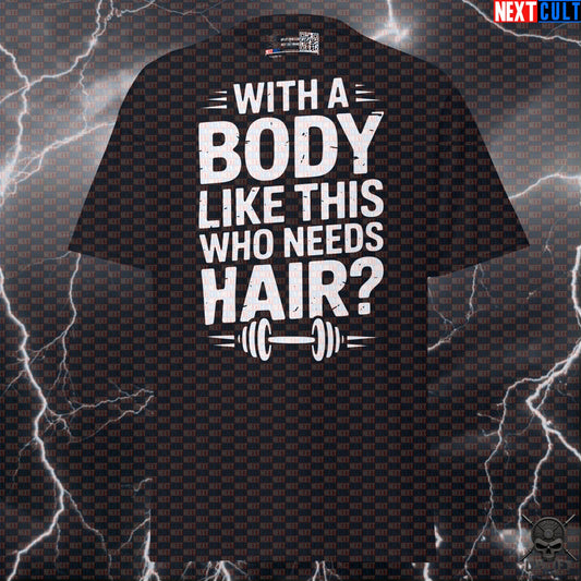 Funny Gym Shirt for Men - With a Body Like This Who Needs Hair? Pump Cover T-Shirt - Gym Meme Tee for Workout & Fitness Gains T-shirts Next Cult Brand