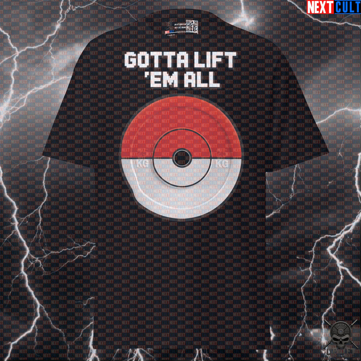 Gotta Lift 'Em All Funny Gym Shirt - Pokemon Weights Meme Tee for Gymbros & Pump Cover T-shirts Next Cult Brand