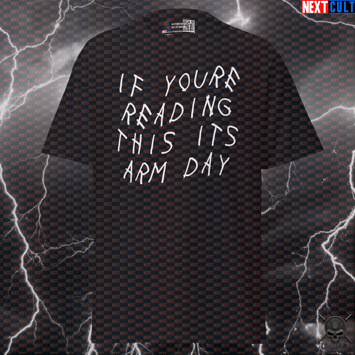 Gym T-Shirt If You're Reading This It's Arm Day Drake Parody for Lifters & Bodybuilders | T-shirts | ["Bodybuilding", "Drake", "Fitness", "Gym", "Hip Hop", "NCB", "Pump Cover", "Workout"]