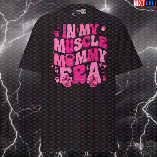 In My Muscle Mommy Era T-Shirt for Gym Girls, Lifting, Bodybuilding & Strength Training T-shirts Next Cult Brand