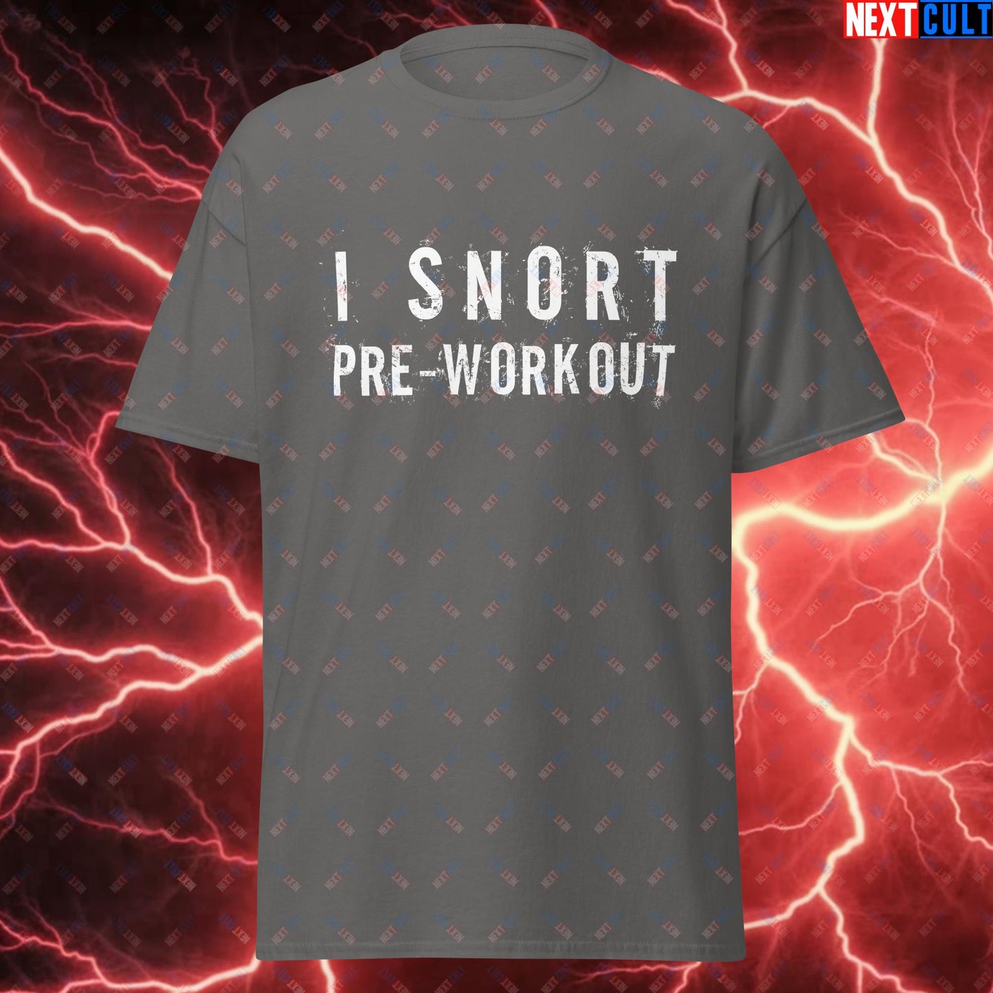 I Snort Pre-workout Gym Bro Fitness Bodybuilding Workout Weightlifting Powerlifting Funny Meme Unisex tee Charcoal T-shirts Fitness Gym Workout Next Cult Brand