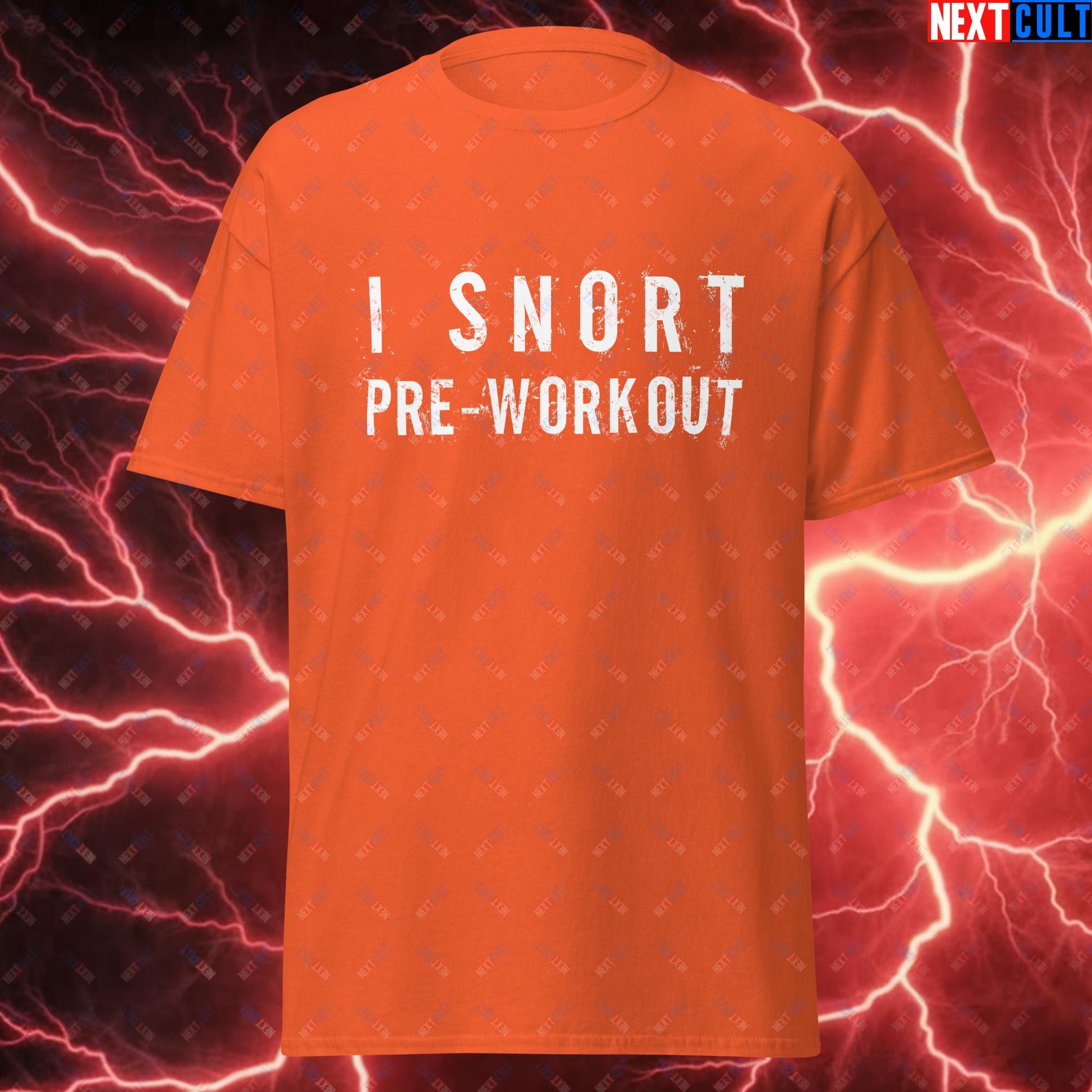 I Snort Pre-workout Gym Bro Fitness Bodybuilding Workout Weightlifting Powerlifting Funny Meme Unisex tee Orange T-shirts Fitness Gym Workout Next Cult Brand