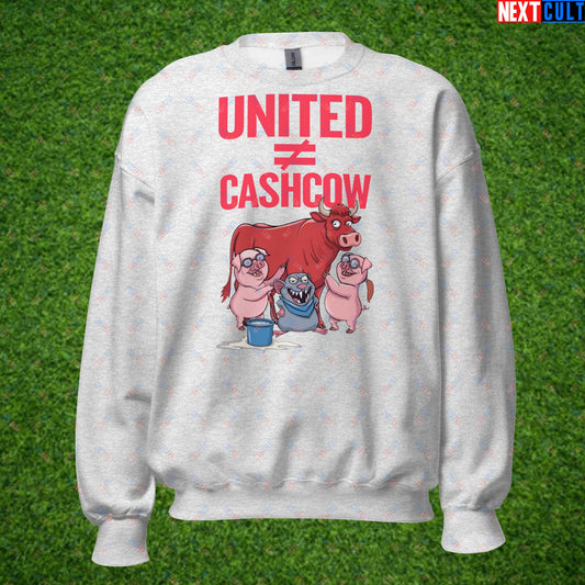 Manchester United Is Not A Cashcow Glazers Out Ineos Out Ratcliffe Out Protest Unisex Sweatshirt Ash Sweatshirts Football GlazersOut Manchester United RatcliffeOut Next Cult Brand