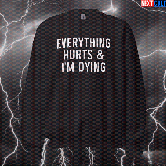 Funny Gym Sweatshirt - Everything Hurts And I'm Dying Workout Pullover Jumper Sweatshirts Bodybuilding Fitness Gym Pump Cover Workout Next Cult Brand