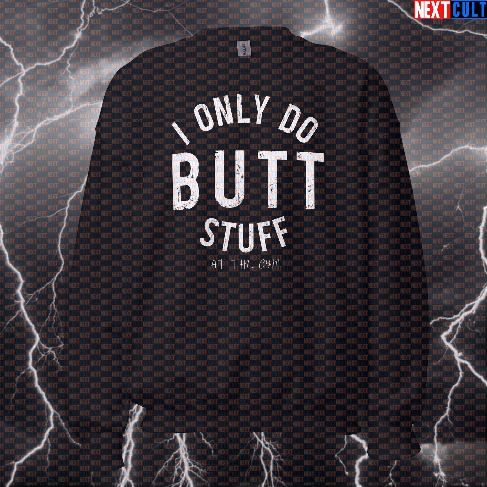 Funny Butt Stuff Gym Sweatshirt | Glute Workout Sweater For Hip Thrust Lovers | Fitness Meme Pullover Sweatshirts Bodybuilding Fitness Gym Leg Day Pump Cover Workout Next Cult Brand