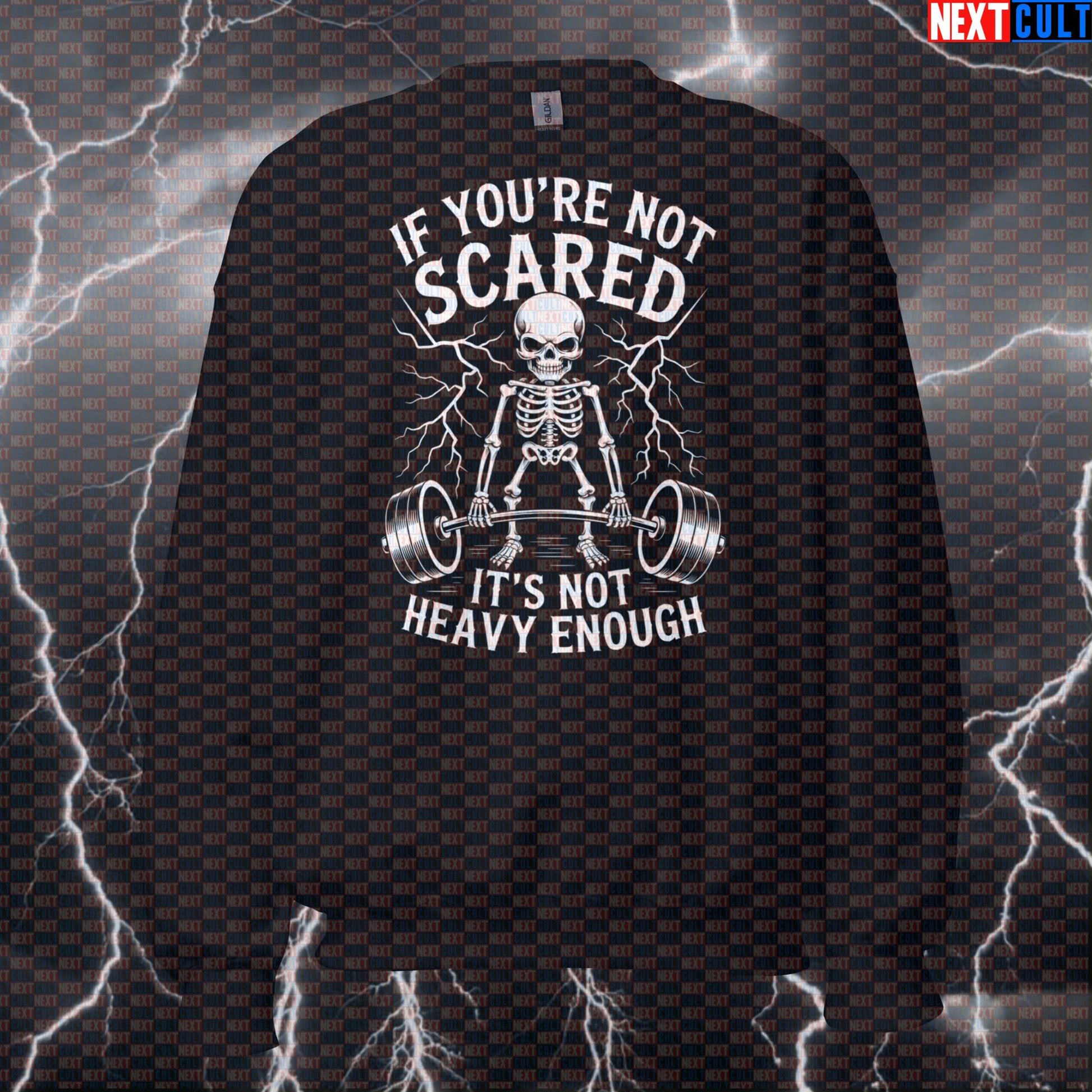Funny Gym Skeleton Meme Sweatshirt | If You're Not Scared Workout Sweater | Powerlifting Pullover Top Bodybuilding Fitness Gym Halloween Powerlifting Pump Cover Workout Next Cult Brand