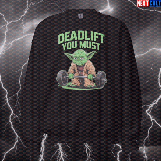Funny Deadlift You Must Gym Sweatshirt | Star Wars Yoda Meme Workout Sweater For Powerlifters & Leg Day Bodybuilding Films Fitness Gym Leg Day Powerlifting Pump Cover Star Wars Workout Yoda Next Cult Brand