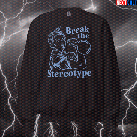 Break The Stereotype Funny Gym Sweatshirt | Feminist Workout Sweater For Strong Women & Female Lifters Sweatshirts Fitness Gym Kettlebell Pump Cover Workout Next Cult Brand