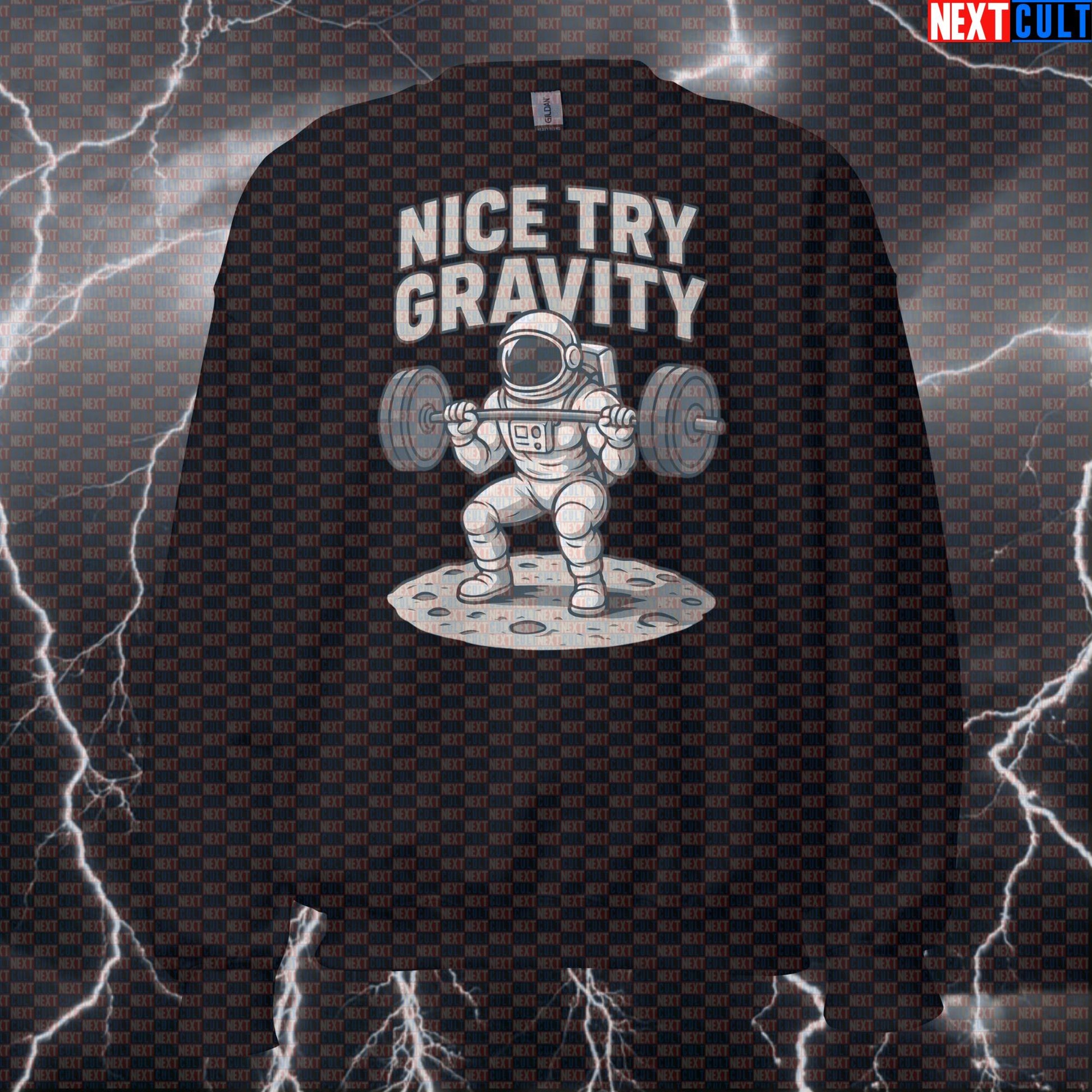 Nice Try Gravity Astronaut Workout Sweatshirt | Funny Space Gym Pullover Bodybuilding Fitness Gym Leg Day Powerlifting Pump Cover Workout Next Cult Brand