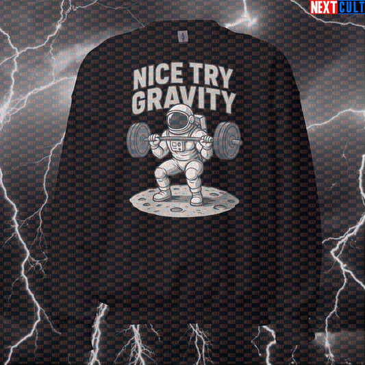 Nice Try Gravity Astronaut Workout Sweatshirt | Funny Space Gym Pullover Bodybuilding Fitness Gym Leg Day Powerlifting Pump Cover Workout Next Cult Brand