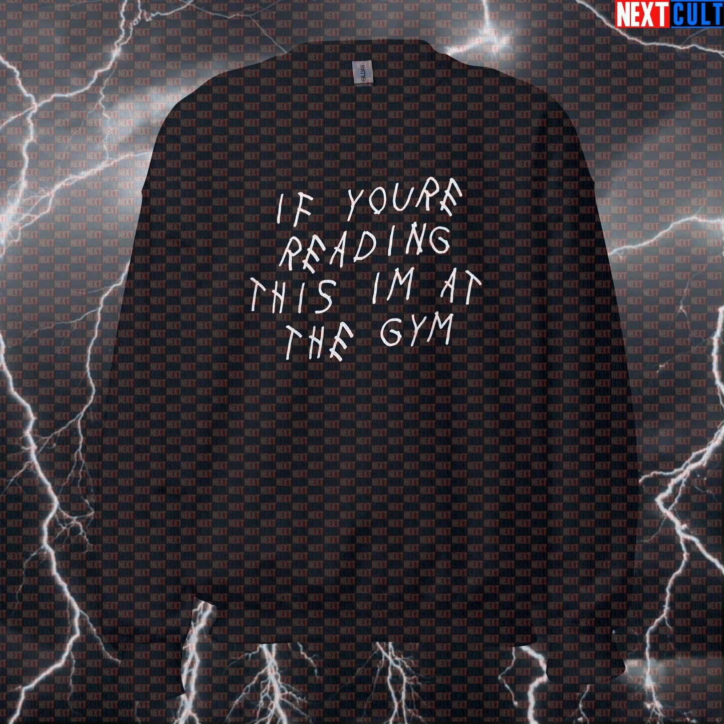 If You're Reading This I'm At The Gym Sweatshirt | Drake Parody Workout Pullover Sweatshirts Bodybuilding Drake Fitness Gym Hip Hop Powerlifting Pump Cover Workout Next Cult Brand