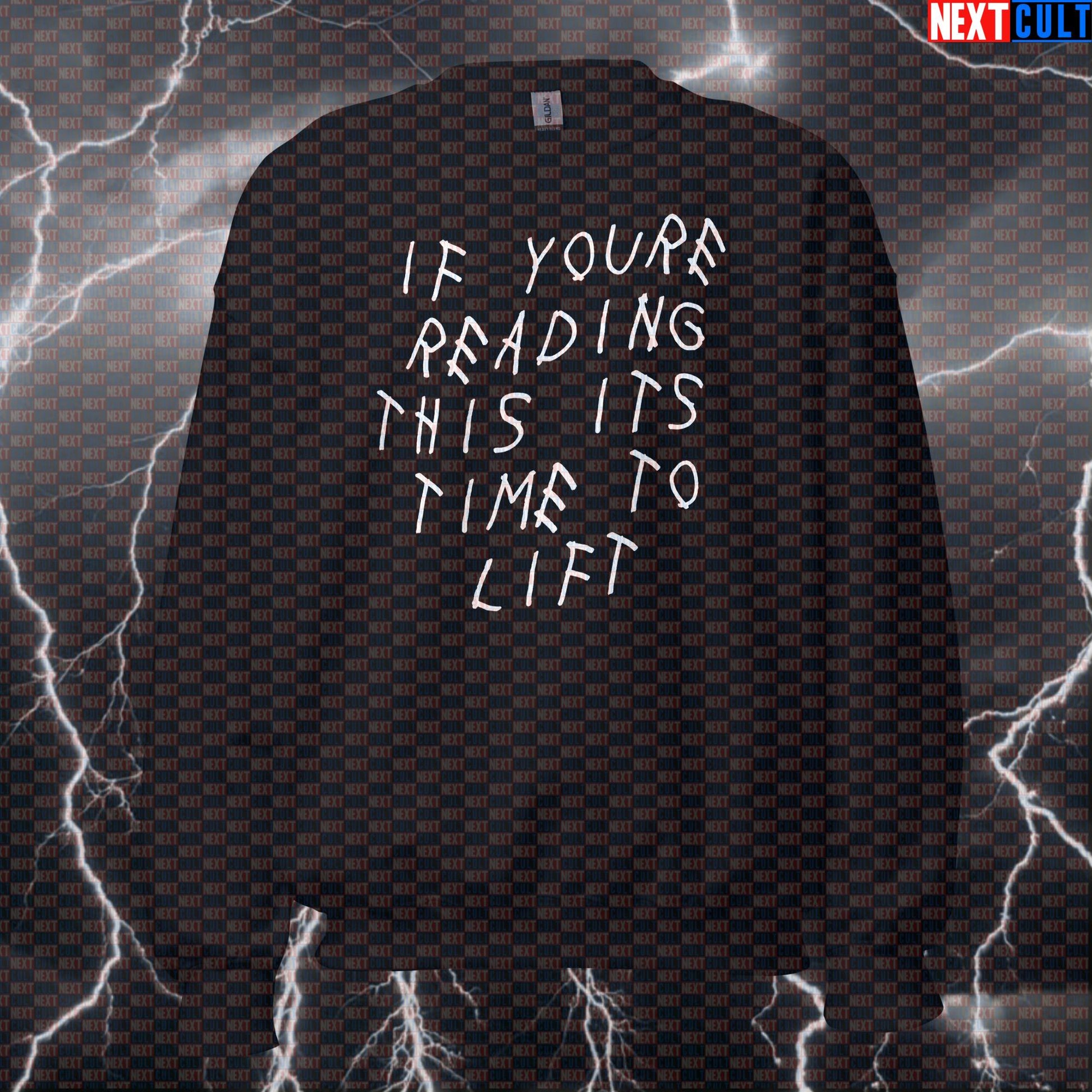 If You're Reading This It's Time To Lift Sweatshirt | Drake Gym Parody Pullover & Pump Cover Sweatshirts Bodybuilding Drake Fitness Gym Hip Hop Powerlifting Pump Cover Workout Next Cult Brand