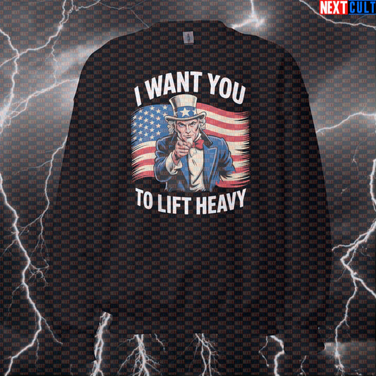Funny Uncle Sam Gym Sweatshirt | I Want You To Lift Heavy Patriotic Workout Sweater | Pump Cover 4th of July Bodybuilding Fitness Gym Powerlifting Pump Cover Uncle Sam Workout Next Cult Brand
