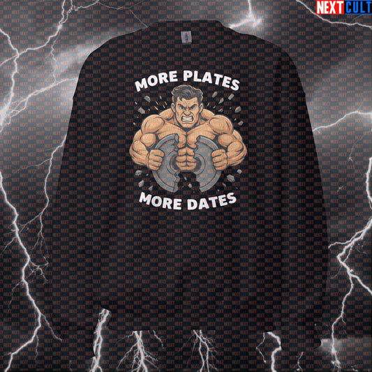 More Plates More Dates Gym Meme Sweatshirt | Funny Workout Pullover Crewneck Bodybuilding Fitness Gym Powerlifting Pump Cover Workout Next Cult Brand