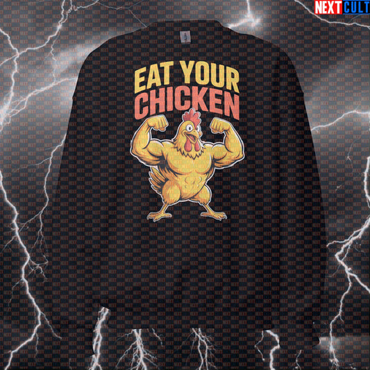 Eat Your Chicken Funny Gym Sweatshirt - Chicken Bro Meme Pullover Jumper Pump Cover For Lifters Bodybuilding Fast Food Fitness Gym Pump Cover Workout Next Cult Brand