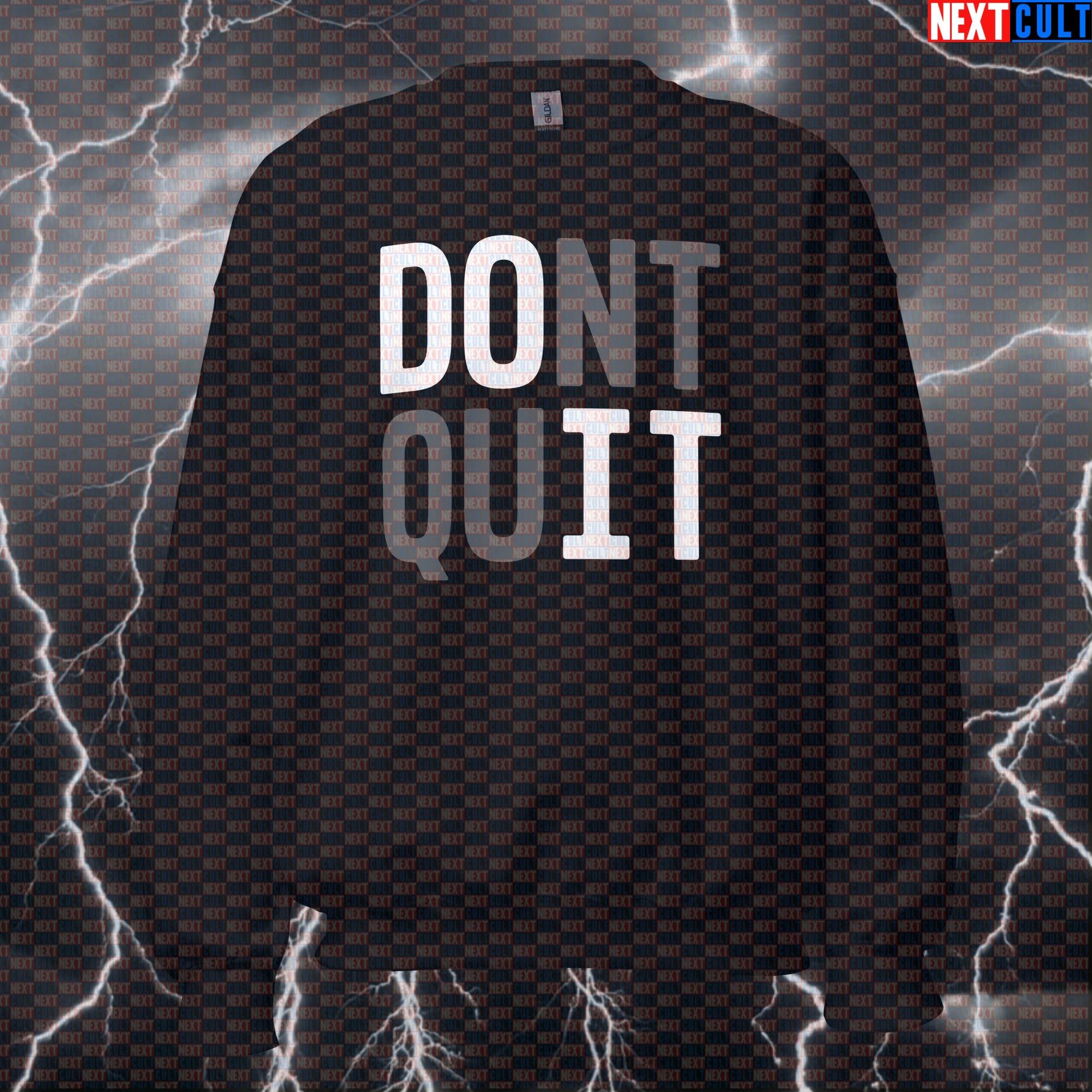 Don't Quit Do It Funny Gym Sweatshirt - Motivational Pump Cover Jumper Pullover For Workouts Bodybuilding Cardio Fitness Gym Powerlifting Pump Cover Workout Next Cult Brand