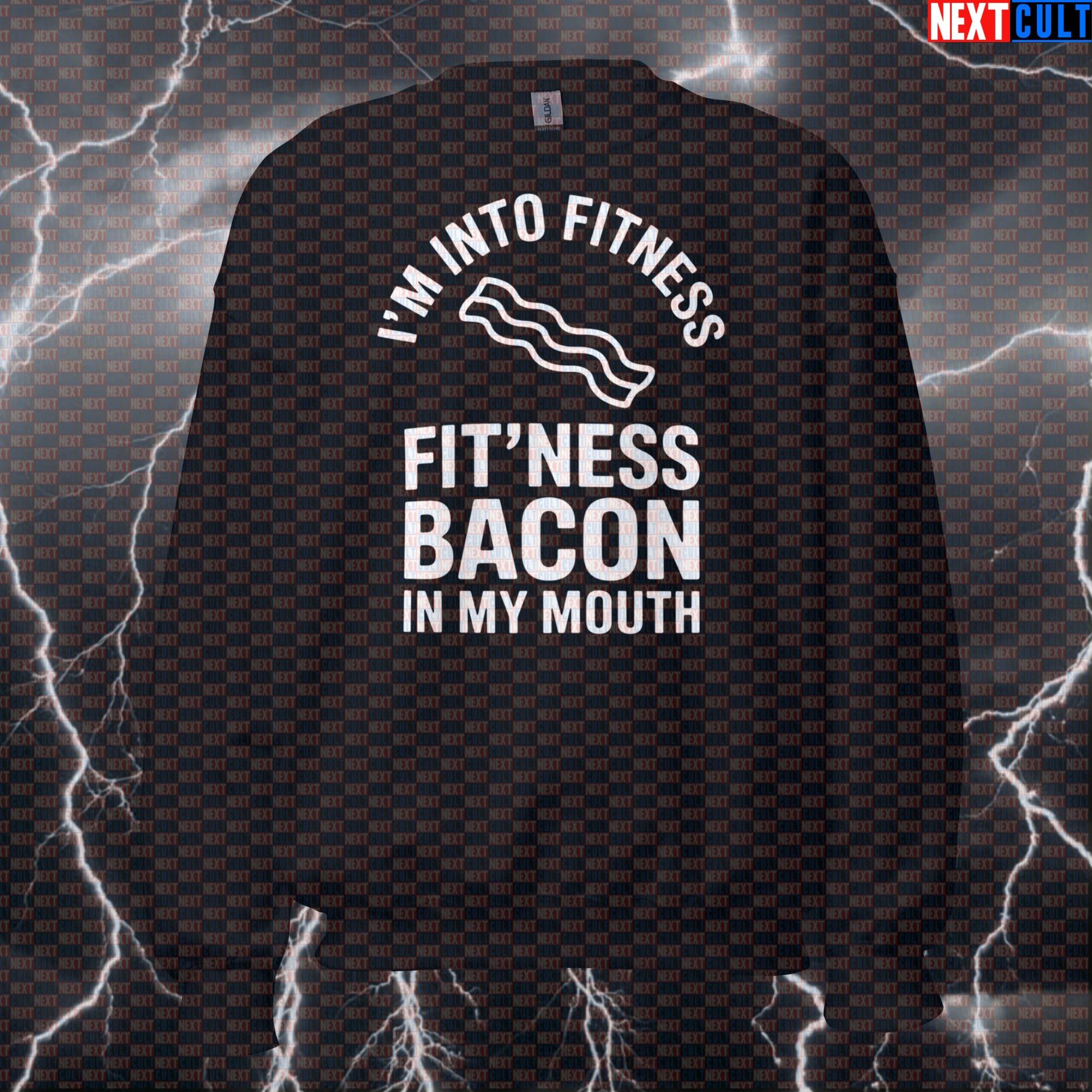 I'm Into Fitness Funny Gym Sweatshirt - Fitness Bacon In My Mouth Pullover Jumper Pump Cover Sweatshirts Bulking Fast Food Fitness Gym Pump Cover Workout Next Cult Brand