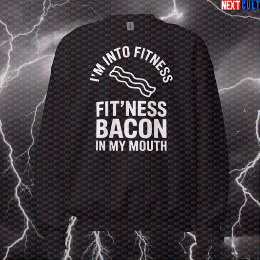 I'm Into Fitness Funny Gym Sweatshirt - Fitness Bacon In My Mouth Pullover Jumper Pump Cover Sweatshirts Bulking Fast Food Fitness Gym Pump Cover Workout Next Cult Brand