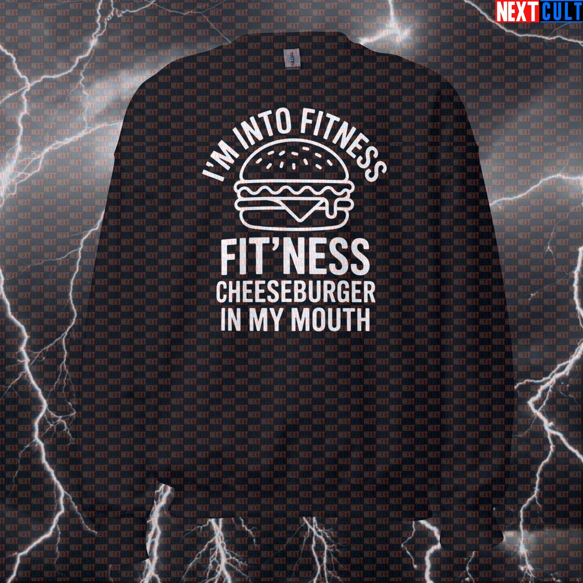 I'm Into Fitness Fitness Cheeseburger In My Mouth Funny Gym Sweatshirt - Burger Meme Pullover Sweatshirts Bulking Fast Food Fitness Gym Pump Cover Workout Next Cult Brand