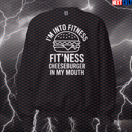 I'm Into Fitness Fitness Cheeseburger In My Mouth Funny Gym Sweatshirt - Burger Meme Pullover Sweatshirts Bulking Fast Food Fitness Gym Pump Cover Workout Next Cult Brand