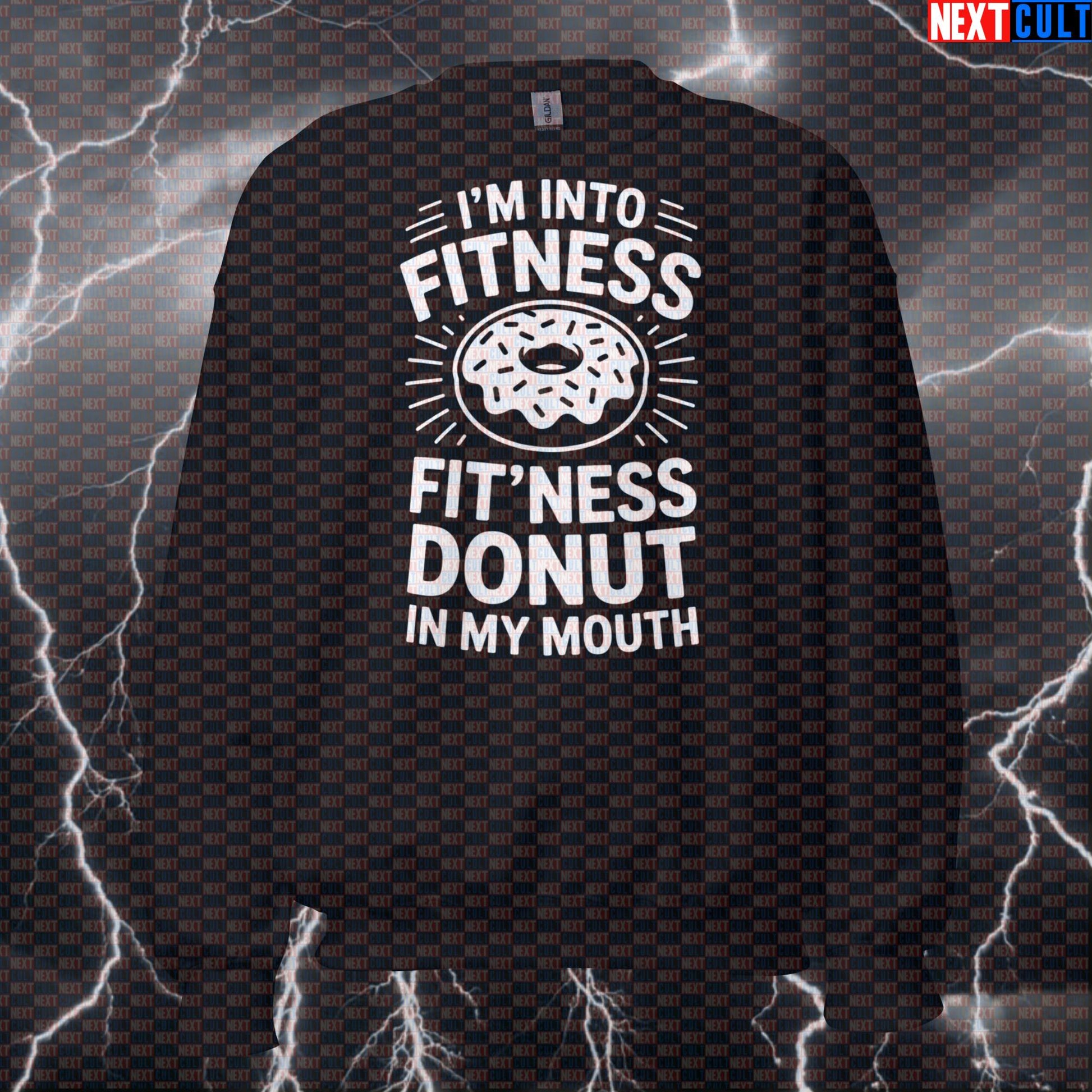 I'm Into Fitness Fitness Donut In My Mouth Funny Gym Sweatshirt - Donut Meme Pullover Jumper Sweatshirts Bulking Donuts Fast Food Fitness Gym Pump Cover Workout Next Cult Brand